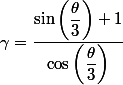 \gamma = \dfrac{\sin \left( \dfrac{\theta}{3} \right)+1}{\cos \left( \dfrac{\theta}{3} \right)}